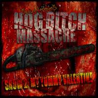 Slaughtered Remains : Hog Bitch Massacre - Show 2: My Yummy Valentine